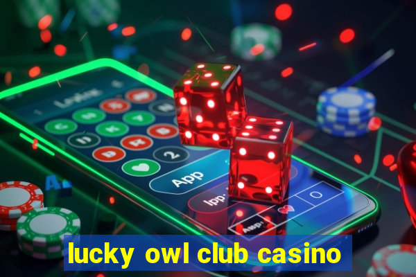 lucky owl club casino